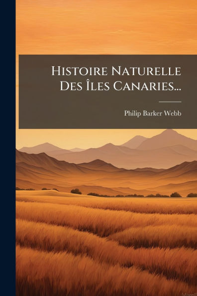 Histoire Naturelle Des ï¿½Žles Canaries...