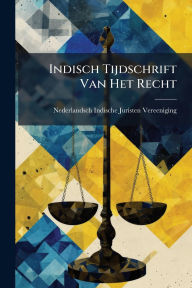 Title: Indisch Tijdschrift Van Het Recht, Author: Nederlandsch-In Juristen-Vereeniging