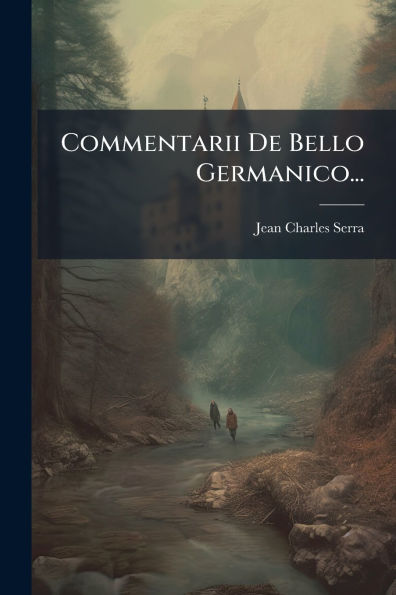 Commentarii De Bello Germanico...