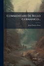 Commentarii De Bello Germanico...