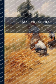 Title: Maslographia..., Author: Leonhard David Hermann