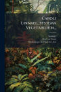 Caroli Linnaei, ...systema Vegetabilium...