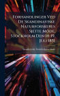Forhandlinger Ved De Skandinaviske Naturforskeres Sjette Mï¿½de, Stockholm Den 14-19, Juli 1851