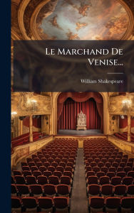 Title: Le Marchand De Venise..., Author: William Shakespeare