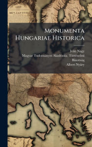 Title: Monumenta Hungariae Historica, Author: Ivïn Nagy