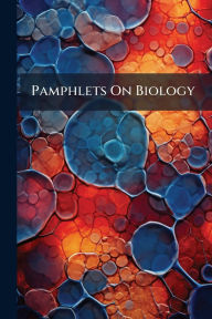Title: Pamphlets On Biology, Author: Anonymous