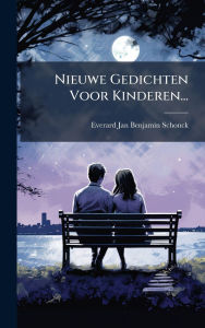Title: Nieuwe Gedichten Voor Kinderen..., Author: Everard Jan Benjamin Schonck