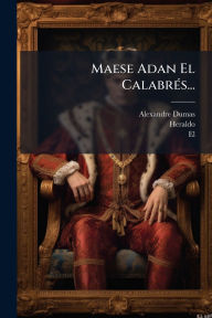 Title: Maese Adan El Calabrï¿½(c)s..., Author: Alexandre Dumas