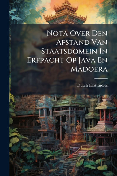 Nota Over Den Afstand Van Staatsdomein In Erfpacht Op Java En Madoera