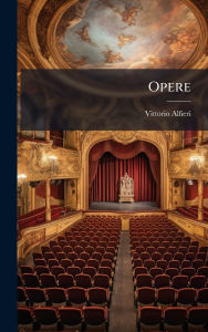 Title: Opere, Author: Vittorio Alfieri