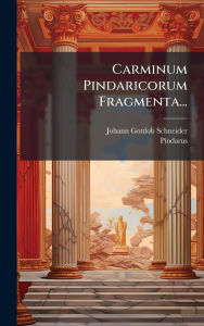Title: Carminum Pindaricorum Fragmenta..., Author: Johann Gottlob Schneider