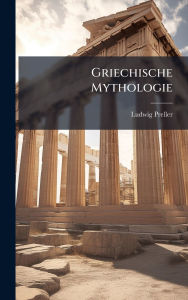 Title: Griechische Mythologie, Author: Ludwig Preller