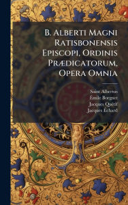 Title: B. Alberti Magni Ratisbonensis Episcopi, Ordinis Prï¿½]dicatorum, Opera Omnia, Author: Saint Albertus (Magnus)