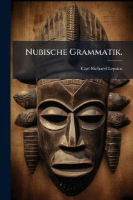 Title: Nubische Grammatik., Author: Carl Richard Lepsius