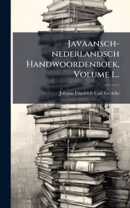 Title: Javaansch-nederlandsch Handwoordenboek, Volume 1..., Author: Johann Friedrich Carl Gericke