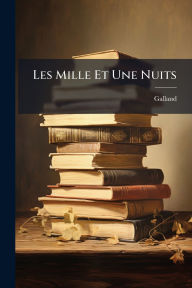 Title: Les Mille Et Une Nuits, Author: Galland