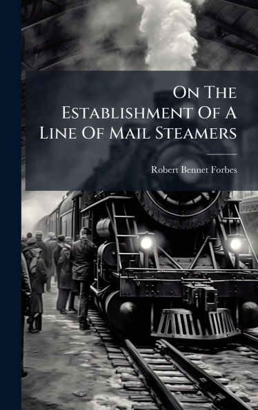 On The Establishment Of A Line Of Mail Steamers