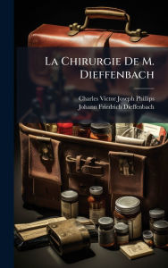 Title: La Chirurgie De M. Dieffenbach, Author: Charles Victor Joseph Phillips