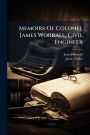 Memoirs Of Colonel James Worrall, Civil Engineer