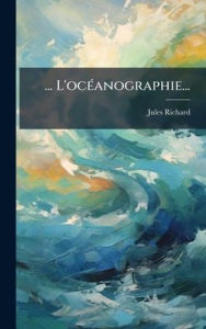 Title: ... L'ocï¿½(c)anographie..., Author: Jules Richard