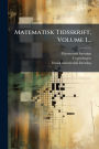 Matematisk Tidsskrift, Volume 1...