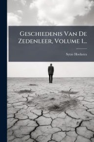 Title: Geschiedenis Van De Zedenleer, Volume 1..., Author: Sytze Hoekstra