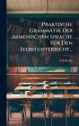Praktische Grammatik Der Armenischen Sprache Fï¿½1/4r Den Selbstunterricht...