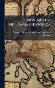 Title: Monumenta Hungariae Historica, Author: Magyar Tudomïnyos Akadï(c)Mia Tïr