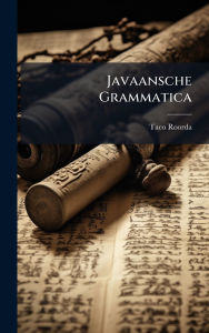 Title: Javaansche Grammatica, Author: Taco Roorda