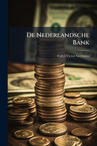 Title: De Nederlandsche Bank, Author: Carel Victor Gerritsen