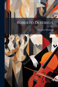 Title: Roberto Derereux, Author: Gaetano Donizetti