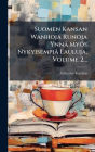 Suomen Kansan Wanhoja Runoja Ynnï¿½ Myï¿½s Nykyisempiï¿½ Lauluja, Volume 2...