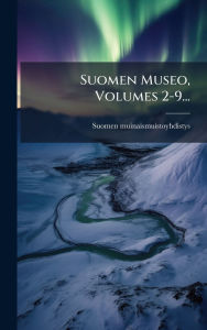 Title: Suomen Museo, Volumes 2-9..., Author: Suomen Muinaismuistoyhdistys