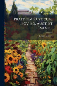 Title: Praedium Rusticum. Nov. Ed. Auct. Et Emend..., Author: Jacques Vaniere