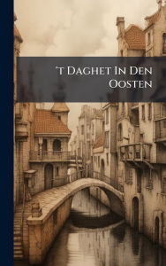 Title: 't Daghet In Den Oosten, Author: Anonymous