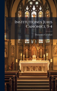 Title: Institutiones Juris Canonici, 3-4, Author: Domenico Cavallari