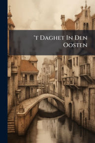 Title: 't Daghet In Den Oosten, Author: Anonymous