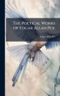 The Poetical Works Of Edgar Allan Poe