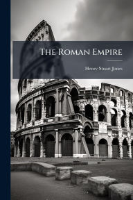 Title: The Roman Empire, Author: Henry Stuart Jones