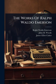 Title: The Works Of Ralph Waldo Emerson, Author: Ralph Waldo Emerson