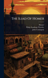 Title: The Iliad Of Homer, Author: Homer