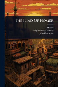 Title: The Iliad Of Homer, Author: Homer
