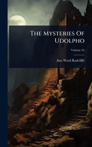 Title: The Mysteries Of Udolpho, Author: Ann Ward Radcliffe