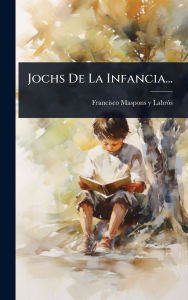 Title: Jochs De La Infancia..., Author: Francisco Maspons Y Labrï3s