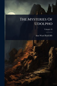 Title: The Mysteries Of Udolpho, Author: Ann Ward Radcliffe