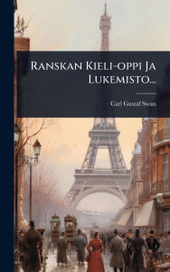 Title: Ranskan Kieli-oppi Ja Lukemisto..., Author: Carl Gustaf Swan