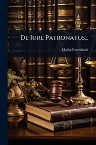 Title: De Iure Patronatus..., Author: Moritz Fortenbach