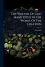 The Wisdom Of God Manifested In The Works Of The Creation