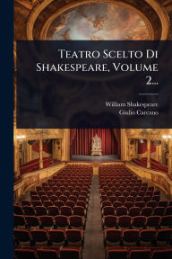 Title: Teatro Scelto Di Shakespeare, Volume 2..., Author: William Shakespeare