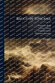 Title: Bacco In Toscana, Author: Francesco Redi